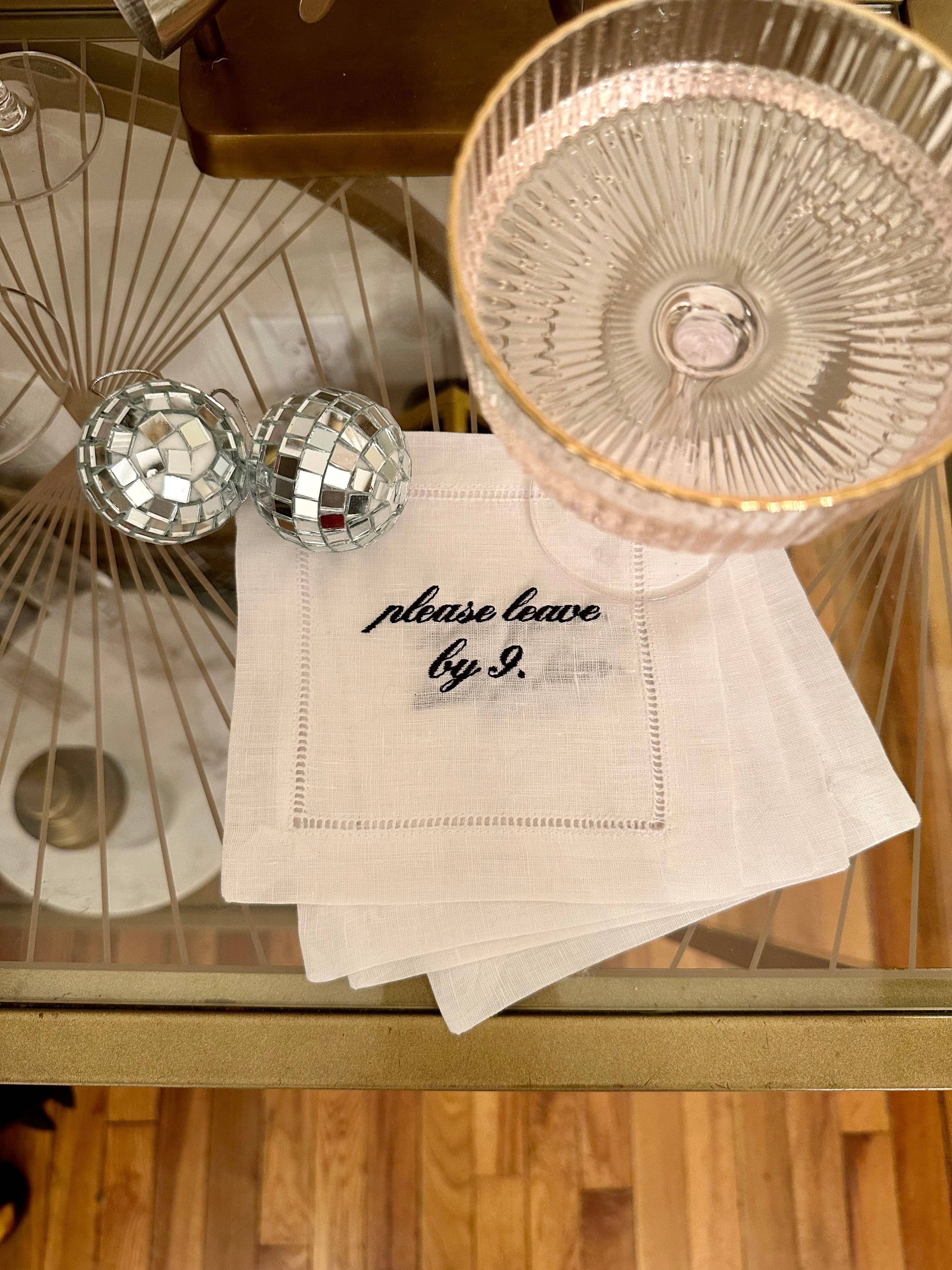 Please Leave by 9 Embroidered Cocktail Napkin